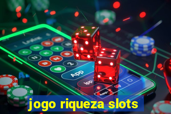 jogo riqueza slots